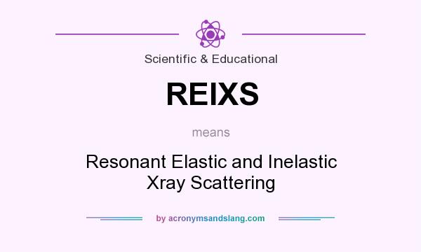What does REIXS mean? It stands for Resonant Elastic and Inelastic Xray Scattering