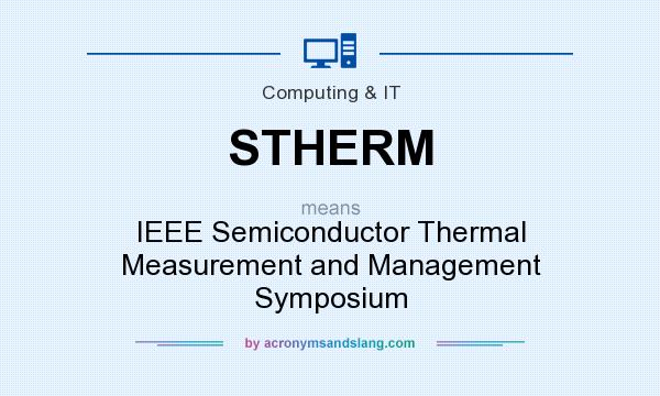 What does STHERM mean? It stands for IEEE Semiconductor Thermal Measurement and Management Symposium