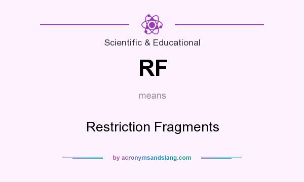 What does RF mean? It stands for Restriction Fragments