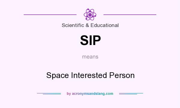What does SIP mean? It stands for Space Interested Person