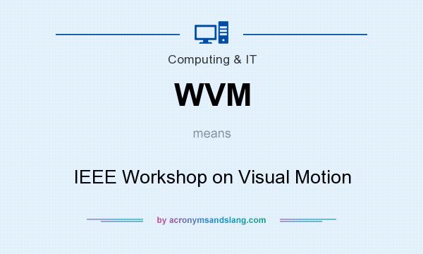 What does WVM mean? It stands for IEEE Workshop on Visual Motion