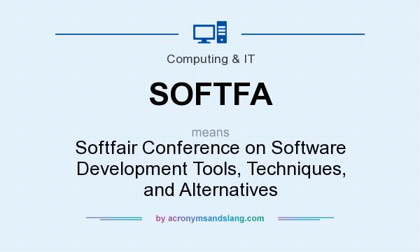 What does SOFTFA mean? It stands for Softfair Conference on Software Development Tools, Techniques, and Alternatives