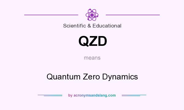 What does QZD mean? It stands for Quantum Zero Dynamics