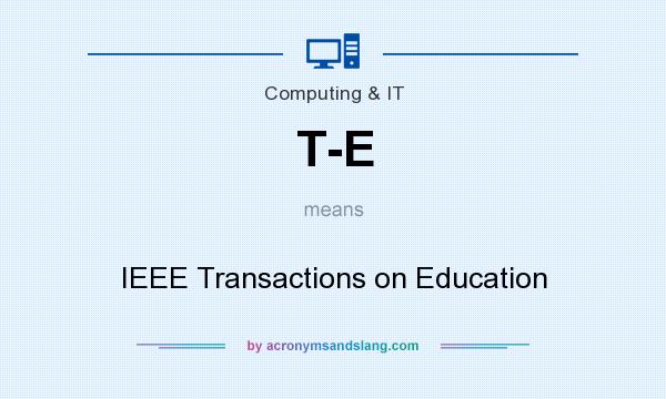 What does T-E mean? It stands for IEEE Transactions on Education
