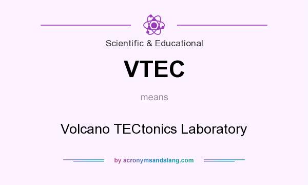What does VTEC mean? It stands for Volcano TECtonics Laboratory