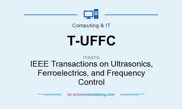 What does T-UFFC mean? It stands for IEEE Transactions on Ultrasonics, Ferroelectrics, and Frequency Control