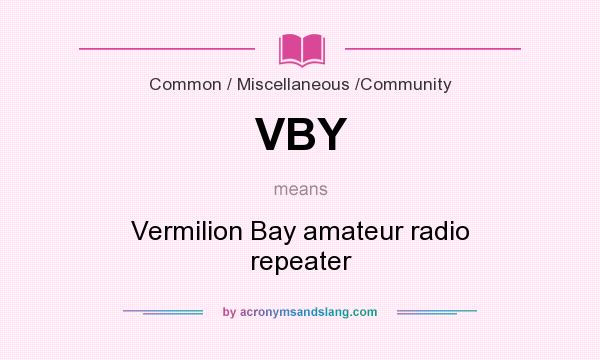 What does VBY mean? It stands for Vermilion Bay amateur radio repeater