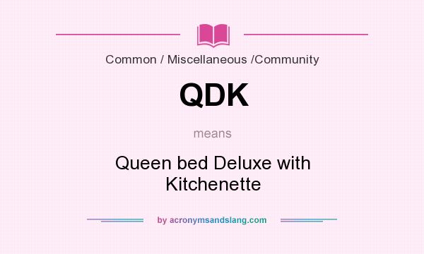 What does QDK mean? It stands for Queen bed Deluxe with Kitchenette