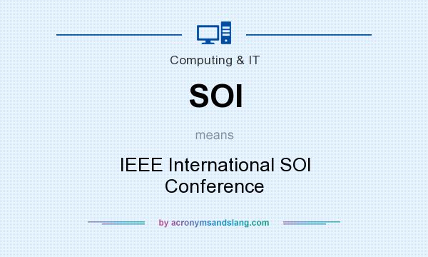 What does SOI mean? It stands for IEEE International SOI Conference