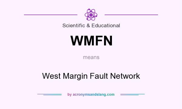 What does WMFN mean? It stands for West Margin Fault Network