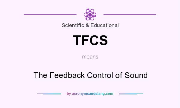 What does TFCS mean? It stands for The Feedback Control of Sound