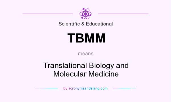 What does TBMM mean? It stands for Translational Biology and Molecular Medicine