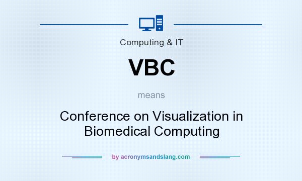 What does VBC mean? It stands for Conference on Visualization in Biomedical Computing