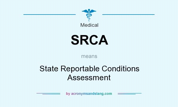 What does SRCA mean? It stands for State Reportable Conditions Assessment
