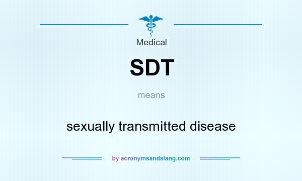What does SDT mean? It stands for sexually transmitted disease