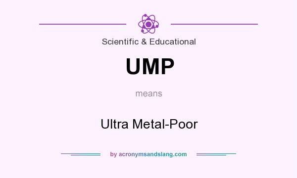 What does UMP mean? It stands for Ultra Metal-Poor