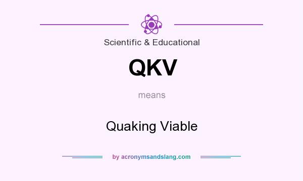 What does QKV mean? It stands for Quaking Viable