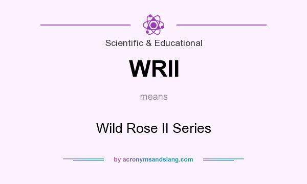 What does WRII mean? It stands for Wild Rose II Series