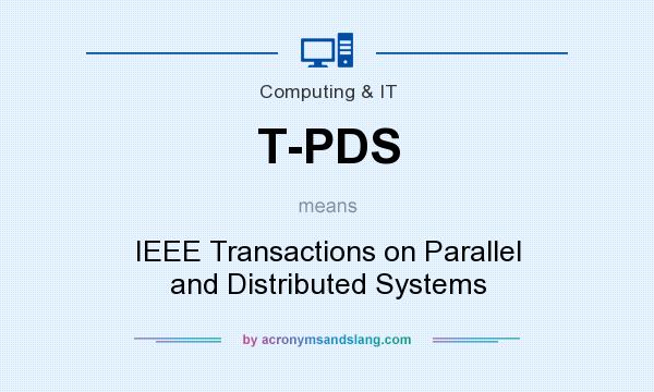 What does T-PDS mean? It stands for IEEE Transactions on Parallel and Distributed Systems