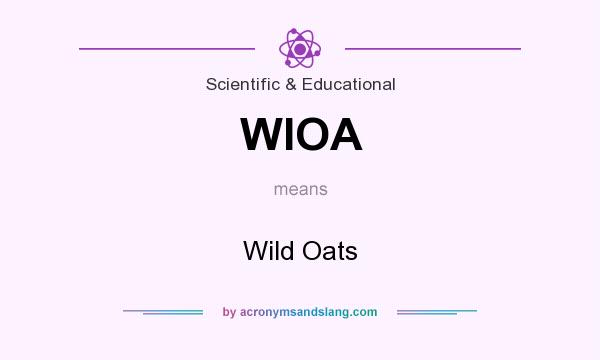 What does WIOA mean? It stands for Wild Oats