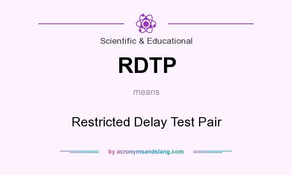 What does RDTP mean? It stands for Restricted Delay Test Pair
