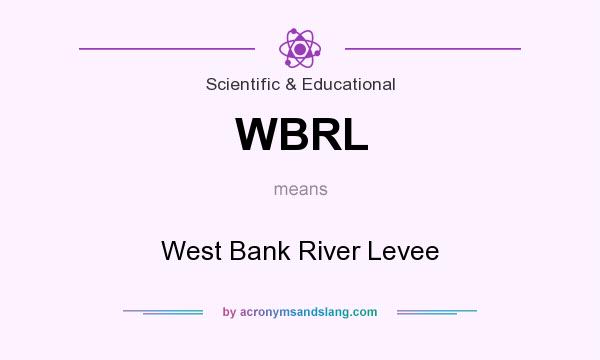 What does WBRL mean? It stands for West Bank River Levee