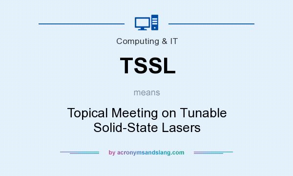 What does TSSL mean? It stands for Topical Meeting on Tunable Solid-State Lasers