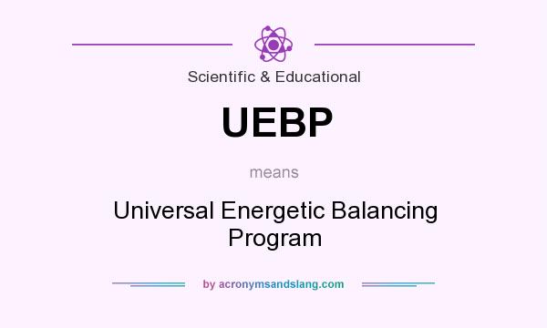 What does UEBP mean? It stands for Universal Energetic Balancing Program
