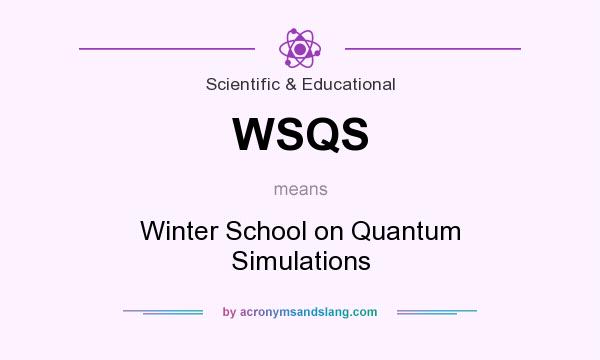 What does WSQS mean? It stands for Winter School on Quantum Simulations