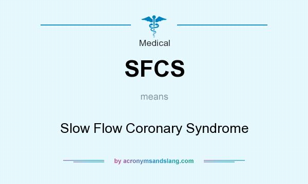 What does SFCS mean? It stands for Slow Flow Coronary Syndrome