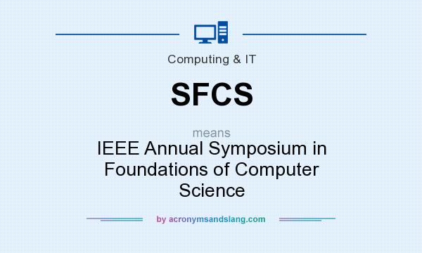 What does SFCS mean? It stands for IEEE Annual Symposium in Foundations of Computer Science