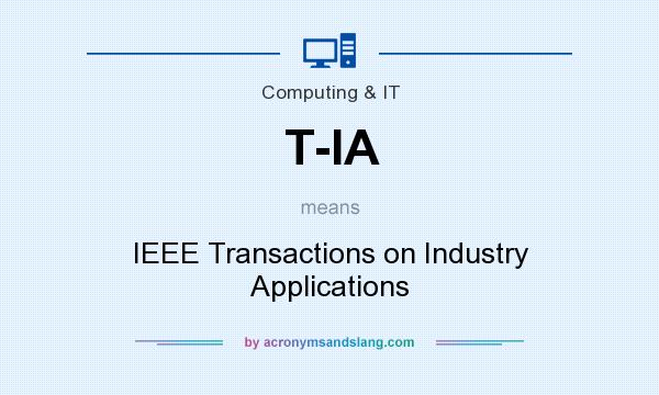 What does T-IA mean? It stands for IEEE Transactions on Industry Applications