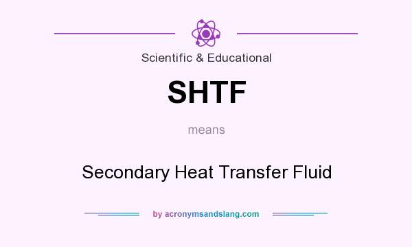 What does SHTF mean? It stands for Secondary Heat Transfer Fluid
