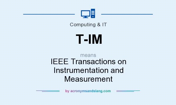 What does T-IM mean? It stands for IEEE Transactions on Instrumentation and Measurement