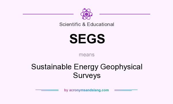 What does SEGS mean? It stands for Sustainable Energy Geophysical Surveys