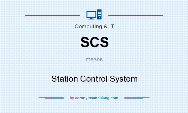 What does SCS mean? It stands for Station Control System