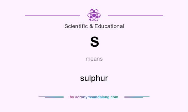 What does S mean? It stands for sulphur