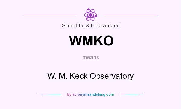 What does WMKO mean? It stands for W. M. Keck Observatory
