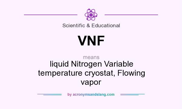 What does VNF mean? It stands for liquid Nitrogen Variable temperature cryostat, Flowing vapor