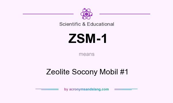 What does ZSM-1 mean? It stands for Zeolite Socony Mobil #1