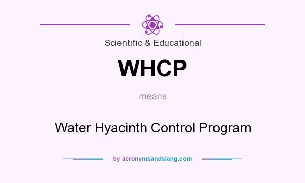 What does WHCP mean? It stands for Water Hyacinth Control Program