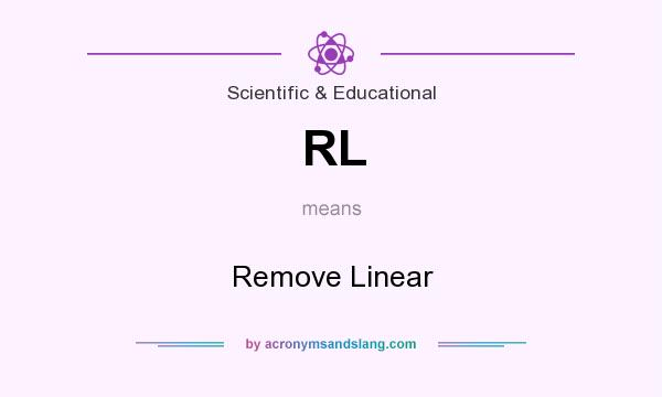 What does RL mean? It stands for Remove Linear