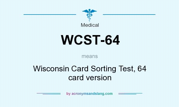What does WCST-64 mean? It stands for Wisconsin Card Sorting Test, 64 card version