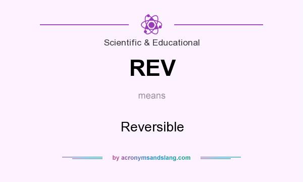 What does REV mean? It stands for Reversible