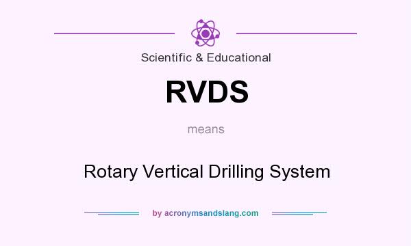 What does RVDS mean? It stands for Rotary Vertical Drilling System