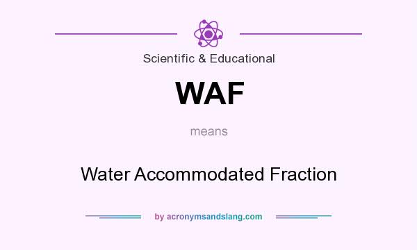 What does WAF mean? It stands for Water Accommodated Fraction