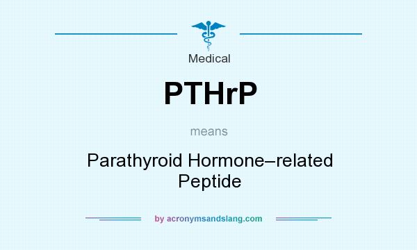 What does PTHrP mean? It stands for Parathyroid Hormone–related Peptide