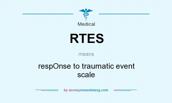 What does RTES mean? It stands for respOnse to traumatic event scale