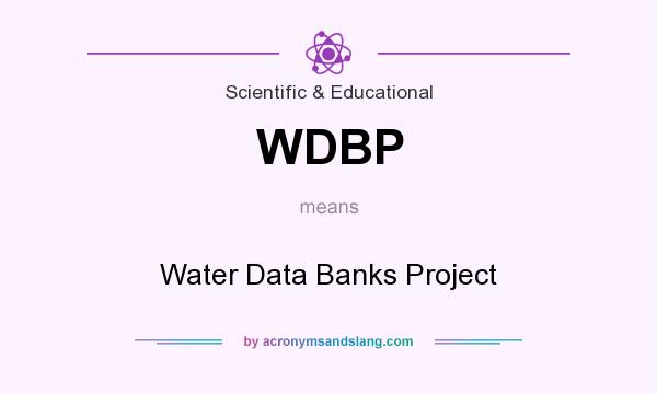 What does WDBP mean? It stands for Water Data Banks Project
