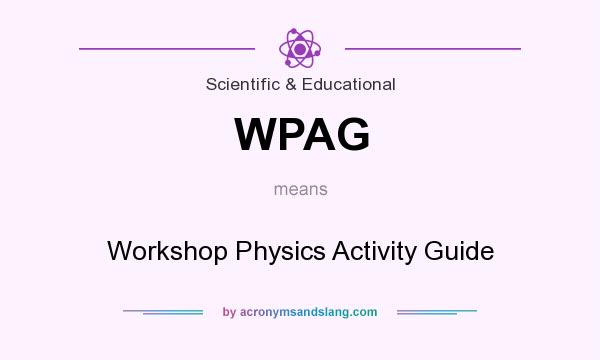What does WPAG mean? It stands for Workshop Physics Activity Guide
